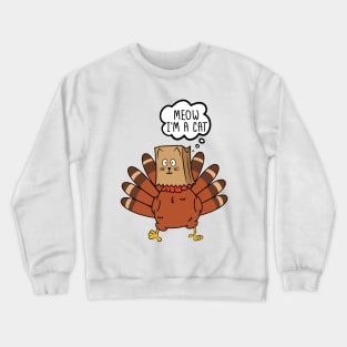 Meow I'm a Cat Funny Turkey Fake Cat Crewneck Sweatshirt